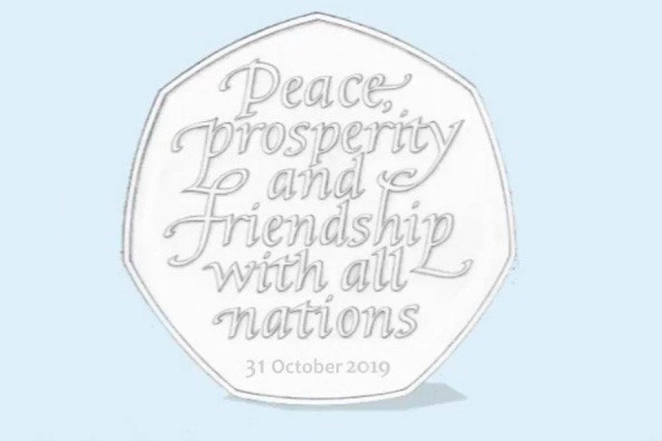 The embossed coin would have proclaimed post-Brexit Britain as a land of 'peace, prosperity and friendship with all nations'.