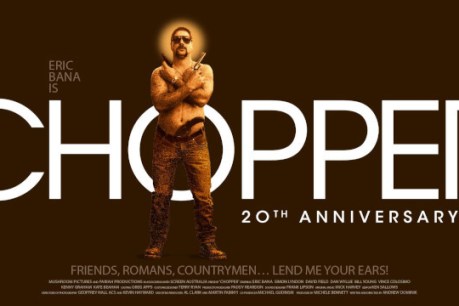 <i>Chopper</i> is a knowing wink at the audience. Will audiences 20 years later still wink back?