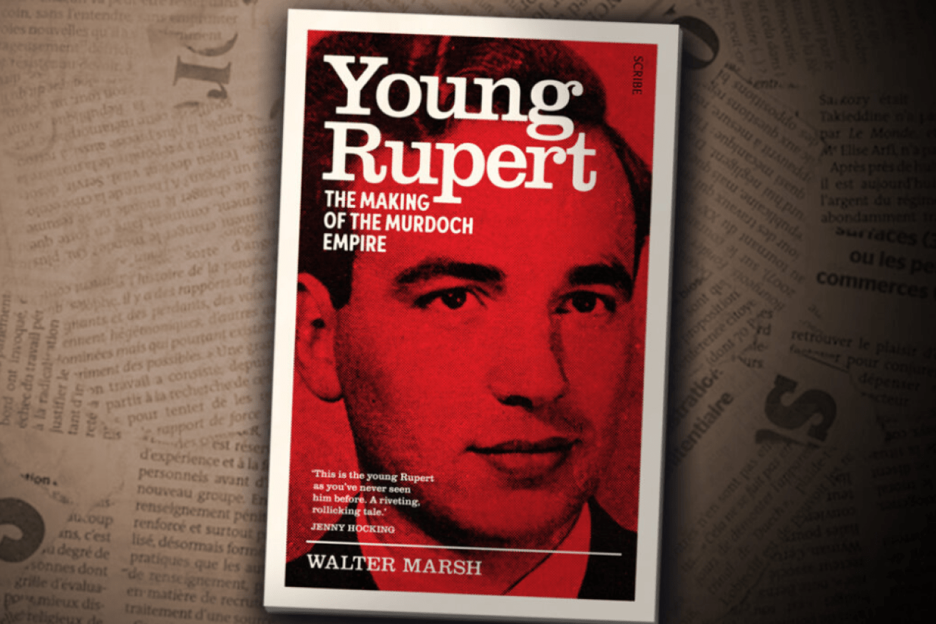 The story of how Rupert Murdoch came to such lofty power.